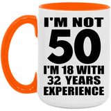 50th Birthday I'm Not 50 I'm 18 With 32 Years Experience - 15oz Accent Mug Orange