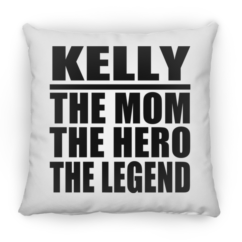 Kelly The Mom The Hero The Legend - Throw Pillow