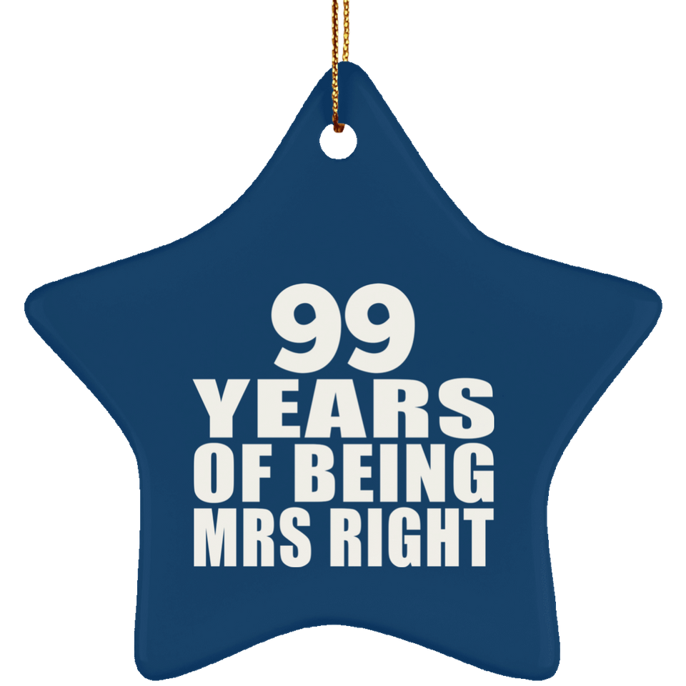 99th Anniversary 99 Years Of Being Mrs Right - Star Ornament