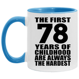 78th Birthday First 78 Years of Childhood Are The Hardest - 11oz Accent Mug Blue