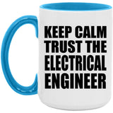 Keep Calm and Trust The Electrical Engineer - 15oz Accent Mug Blue