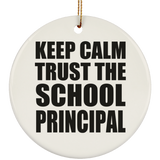 Keep Calm and Trust The School Principal - Circle Ornament