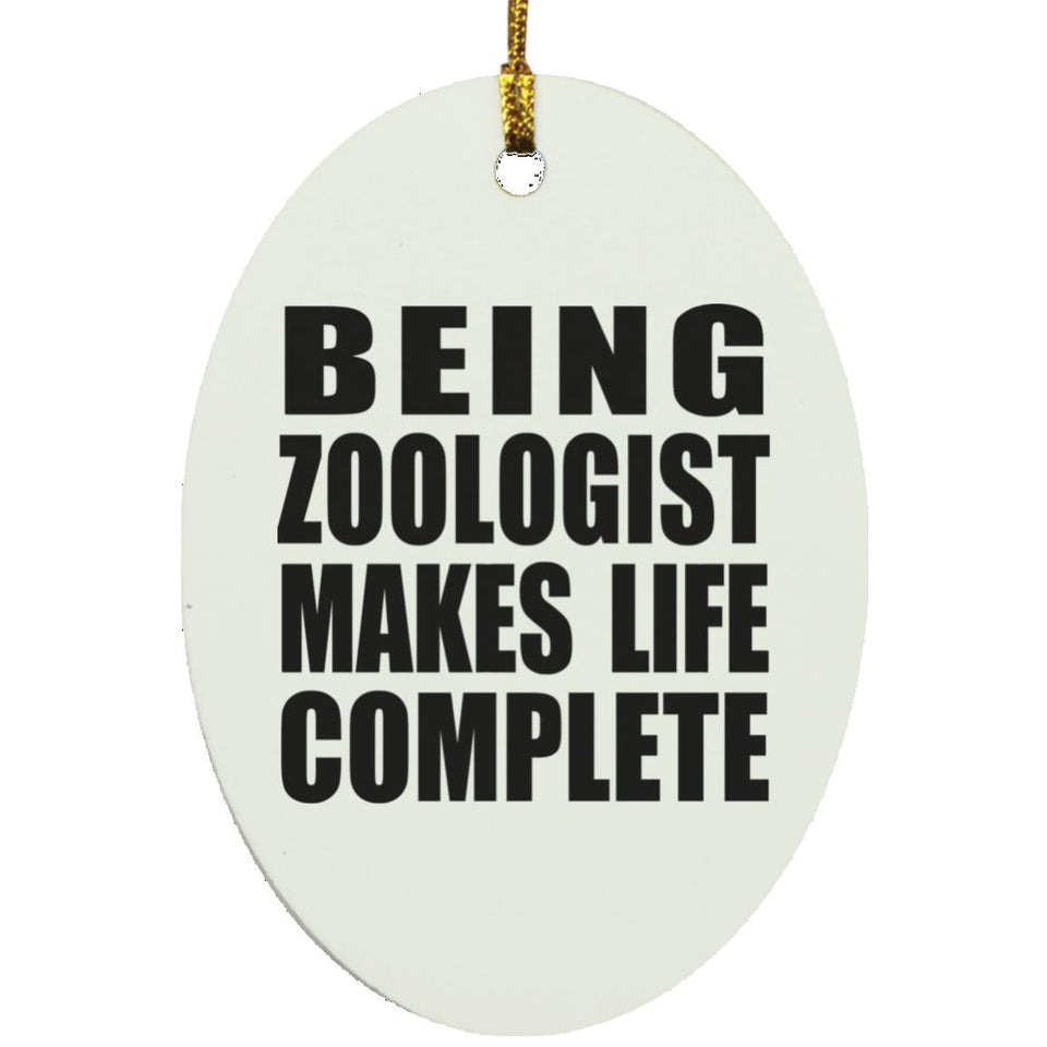 Being Zoologist Makes Life Complete - Oval Ornament