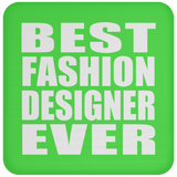 Best Fashion Designer Ever - Drink Coaster
