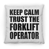 Keep Calm and Trust The Forklift Operator - Throw Pillow