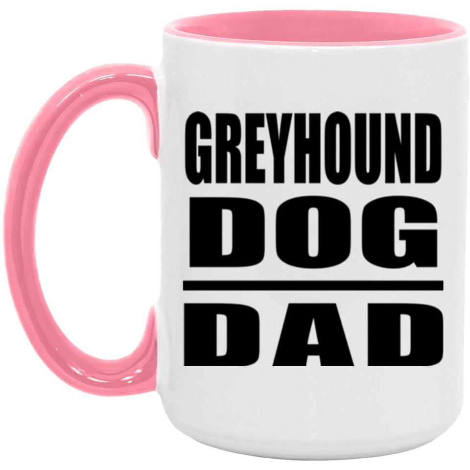 Greyhound Dog Dad - 15oz Accent Mug Pink