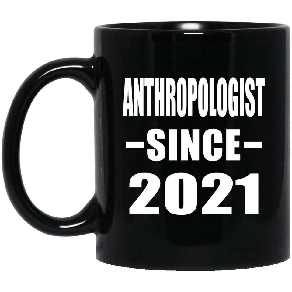 Anthropologist Since 2021 - 11oz Coffee Mug Black