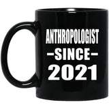 Anthropologist Since 2021 - 11oz Coffee Mug Black