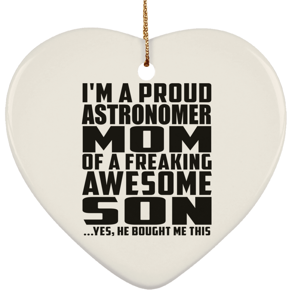 Proud Astronomer Mom Of Awesome Son - Heart Ornament