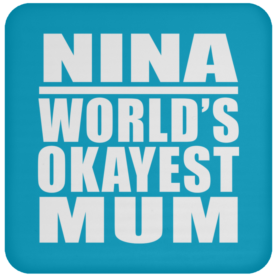 Nina World's Okayest Mum - Drink Coaster