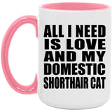 All I Need Is Love And My Domestic Shorthair Cat - 15oz Accent Mug Pink