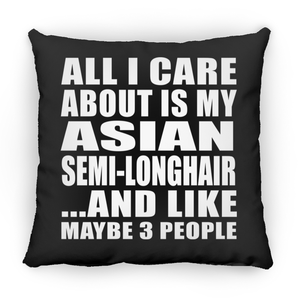 All I Care About Is My Asian Semi-Longhair - Throw Pillow Black