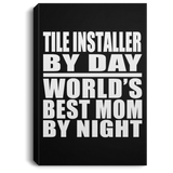 Tile Installer By Day World's Best Mom By Night - Canvas Portrait