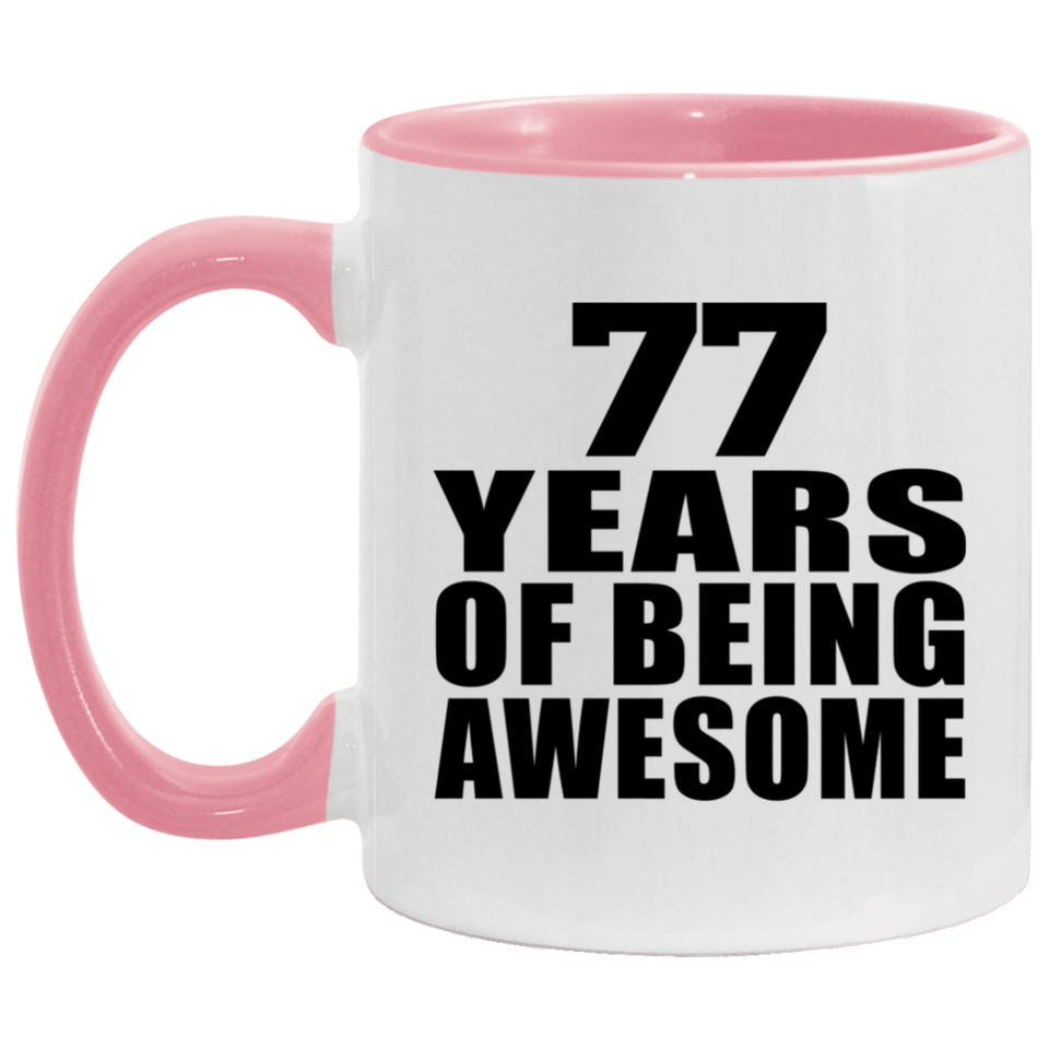 77th Birthday 77 Years Of Being Awesome - 11oz Accent Mug Pink