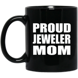 Proud Jeweler Mom - 11oz Coffee Mug Black