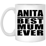 Anita Best Mum Ever - 11 Oz Coffee Mug