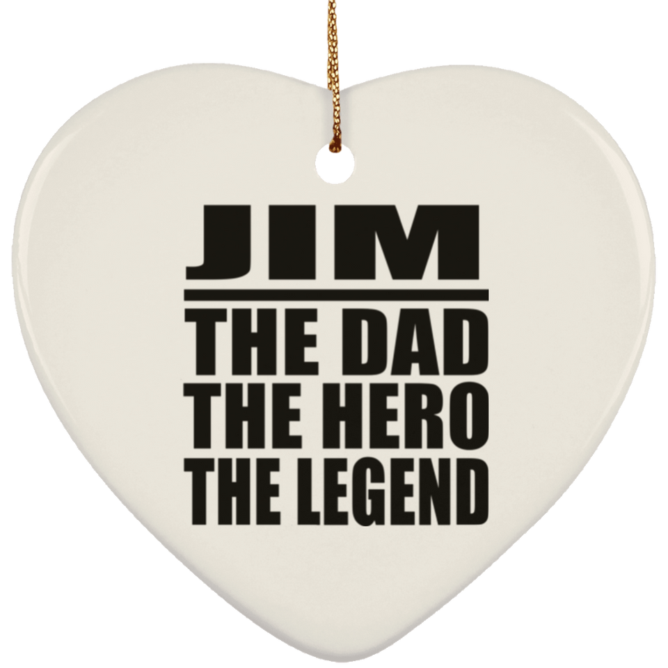 Jim The Dad The Hero The Legend - Heart Ornament