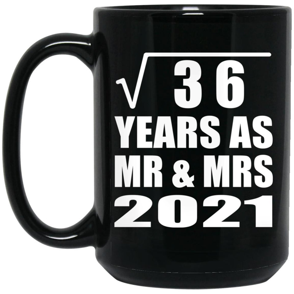 6th Anniversary Square Root of 36 Years As Mr & Mrs 2021 - 15oz Coffee Mug Black