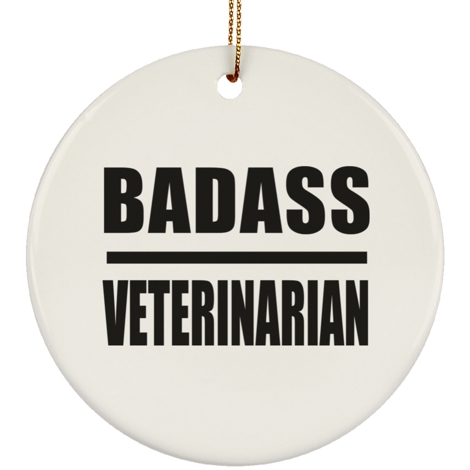 Badass Veterinarian - Circle Ornament