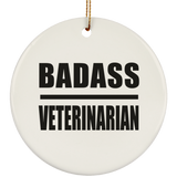 Badass Veterinarian - Circle Ornament