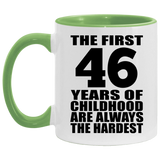 46th Birthday First 46 Years of Childhood Are The Hardest - 11oz Accent Mug Green