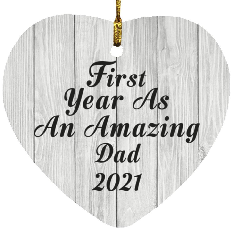 First Year As An Amazing Dad 2021 - Heart Ornament F