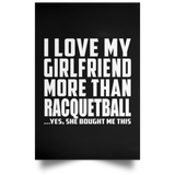 I Love My Girlfriend More Than Racquetball - Poster Portrait