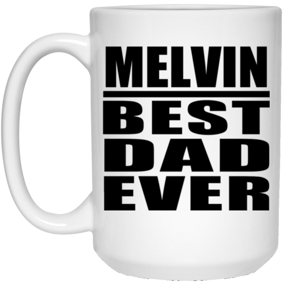Melvin Best Dad Ever - 15 Oz Coffee Mug