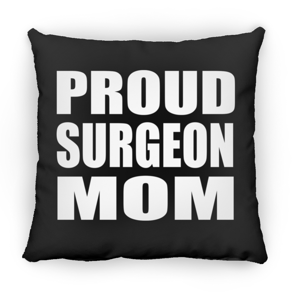 Proud Surgeon Mom - Throw Pillow Black