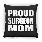 Proud Surgeon Mom - Throw Pillow Black