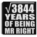62nd Anniversary Square Root of 3844 Years of Being Mr Right - Canvas Square