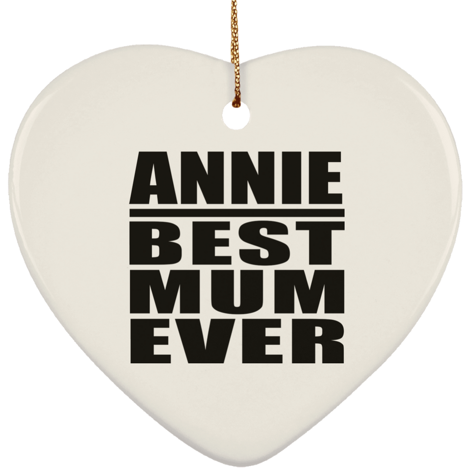 Annie Best Mum Ever - Heart Ornament