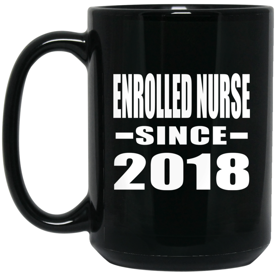 Enrolled Nurse Since 2018 - 15 Oz Coffee Mug Black