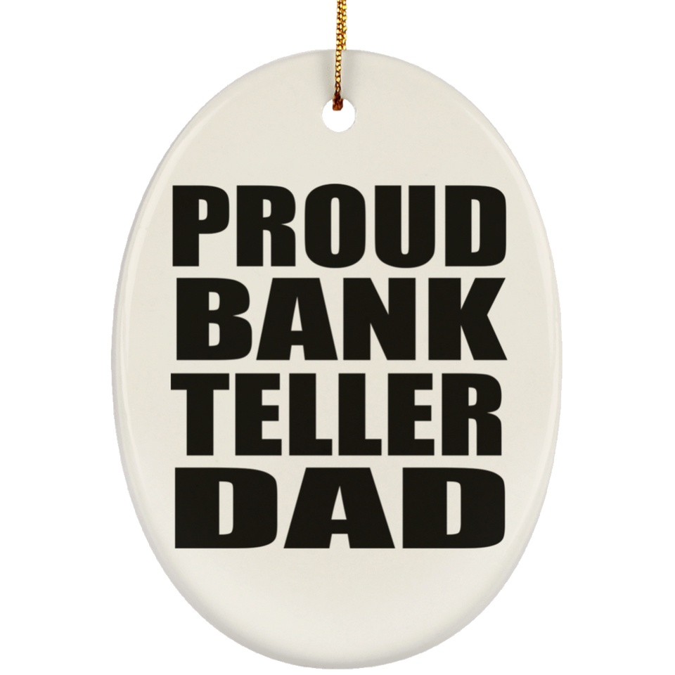 Proud Bank Teller Dad - Oval Ornament