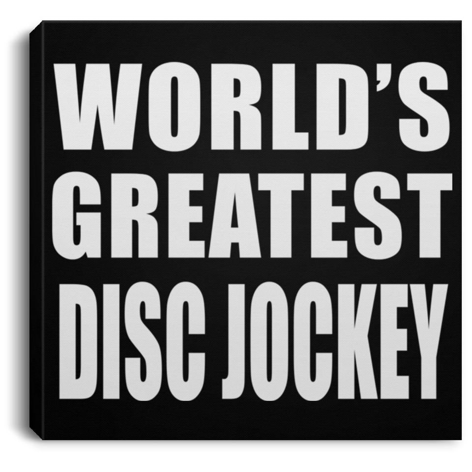 World's Greatest Disc Jockey - Canvas Square