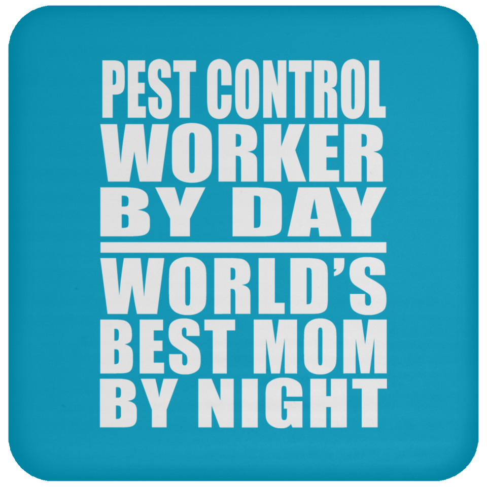 Pest Control Worker By Day World's Best Mom By Night - Drink Coaster