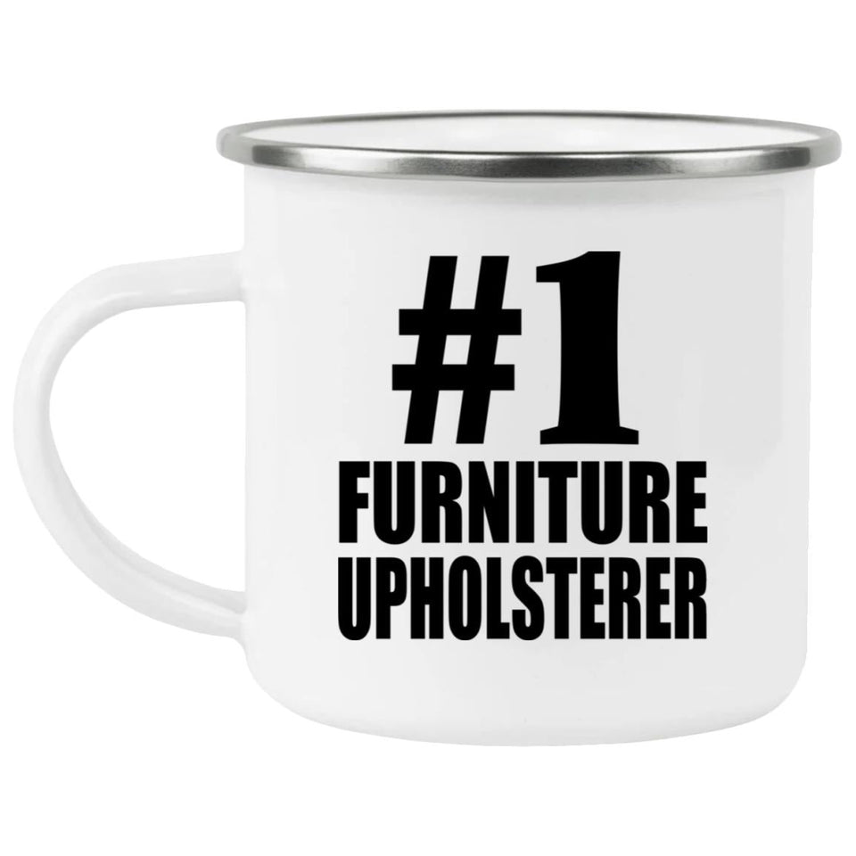 Number One #1 Furniture Upholsterer - 12oz Camping Mug