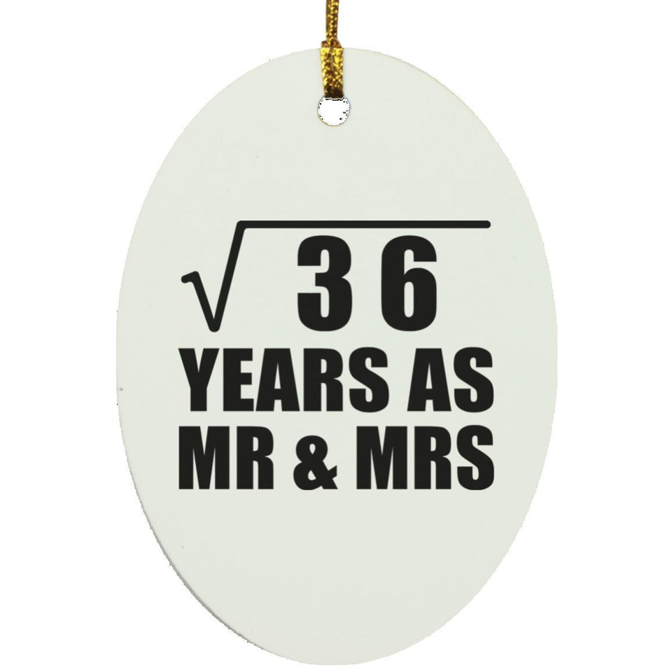 6th Anniversary Square Root of 36 Years As Mr & Mrs - Oval Ornament