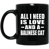 All I Need Is Love And A Balinese Cat - 11 Oz Coffee Mug Black