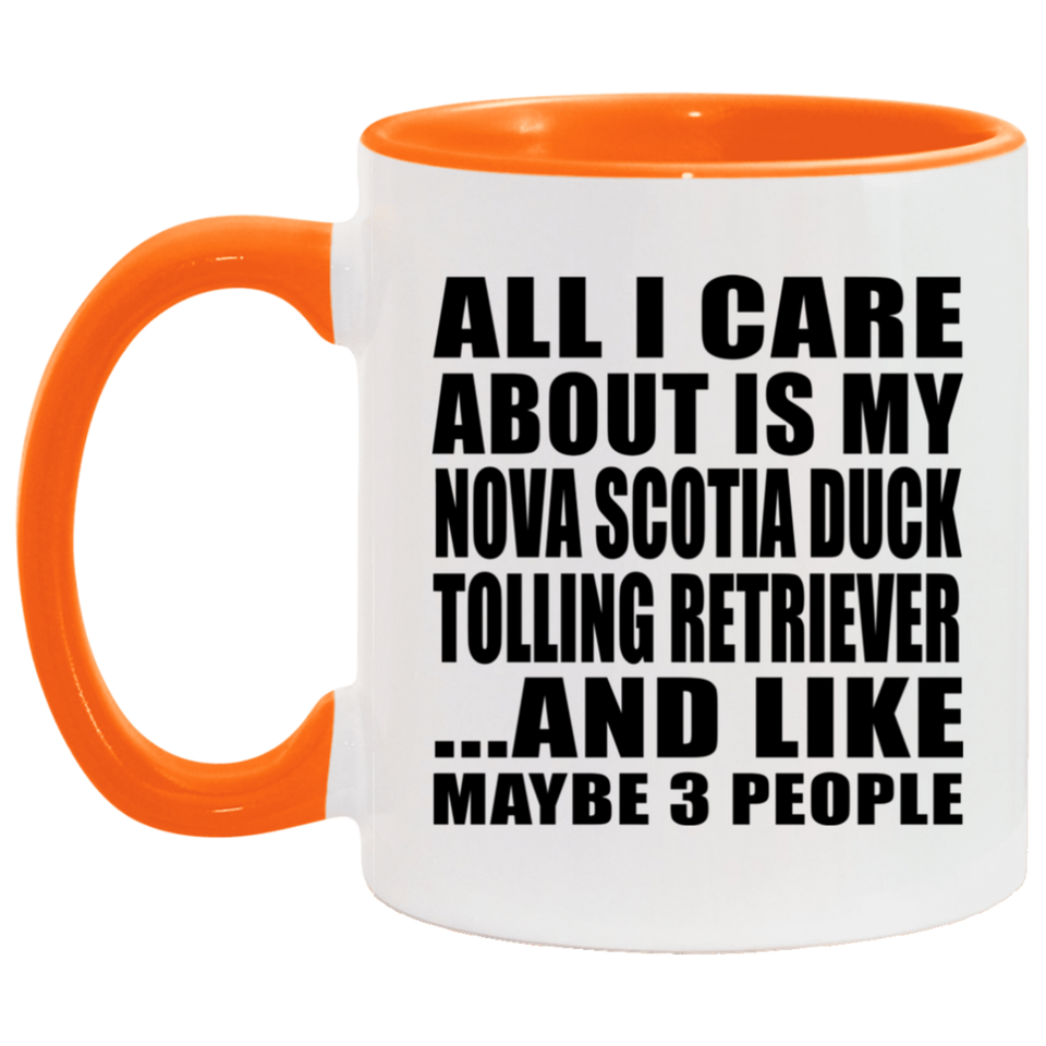 All I Care About Is My Nova Scotia Duck Tolling Retriever - 11oz Accent Mug Orange