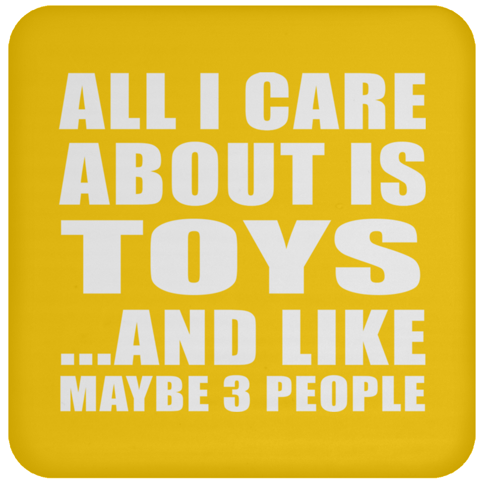 All I Care About Is Toys - Drink Coaster