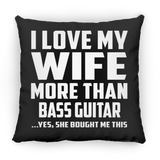I Love My Wife More Than Bass Guitar - Throw Pillow Black