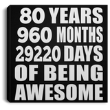 80th Birthday 80 Years 960 Months 29220 Days Of Awesome - Canvas Square