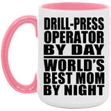 Drill-Press Operator By Day World's Best Mom By Night - 15oz Accent Mug Pink
