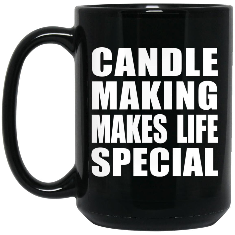 Candle Making Makes Life Special - 15oz Coffee Mug Black