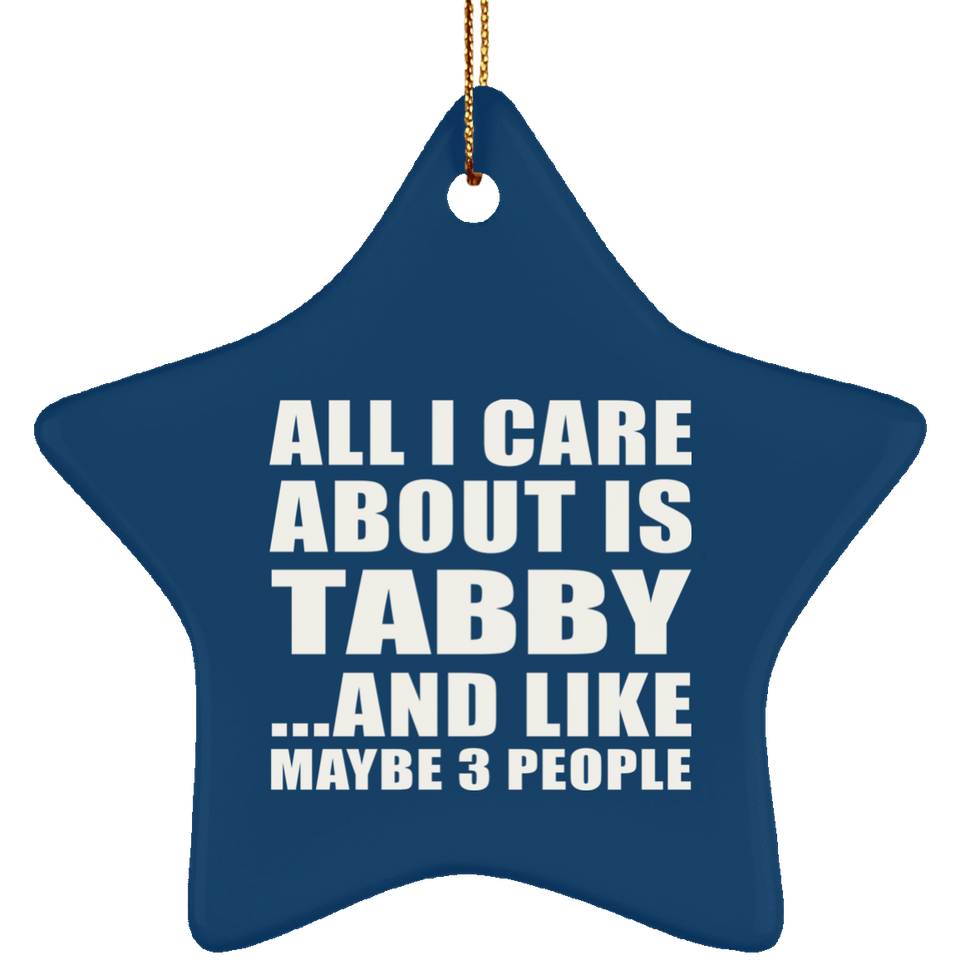All I Care About Is Tabby - Star Ornament