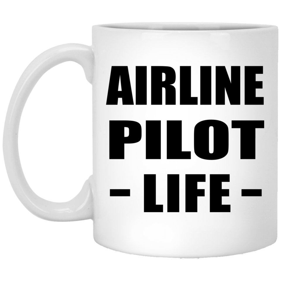 Airline Pilot Life - 11oz Coffee Mug
