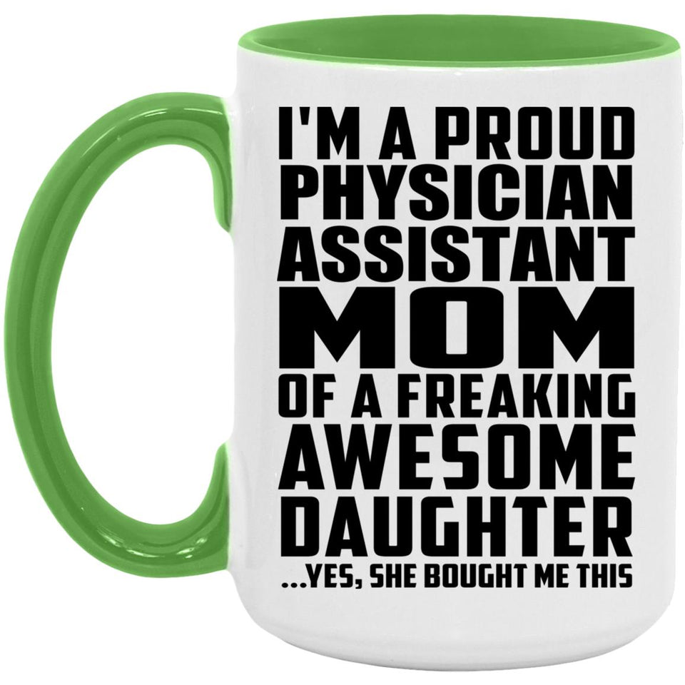 Proud Physician Assistant Mom Of Awesome Daughter - 15oz Accent Mug Green