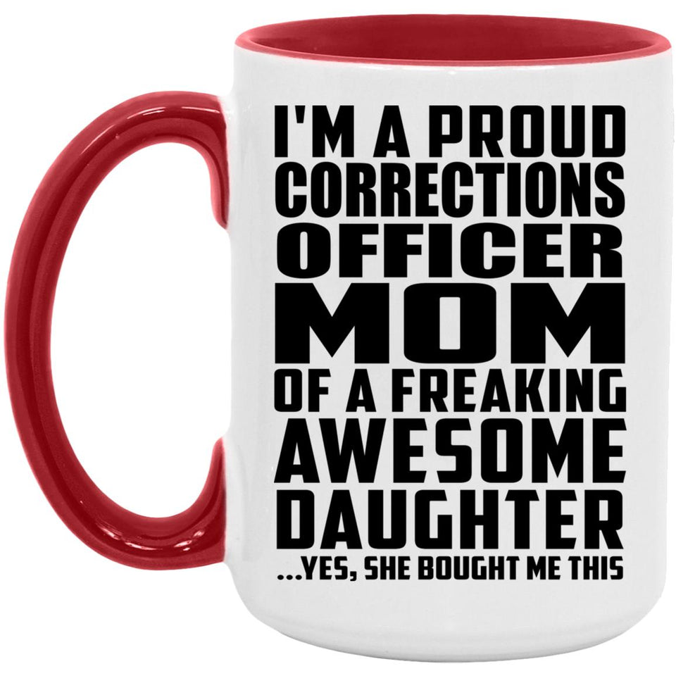 Proud Corrections Officer Mom Of Awesome Daughter - 15oz Accent Mug Red