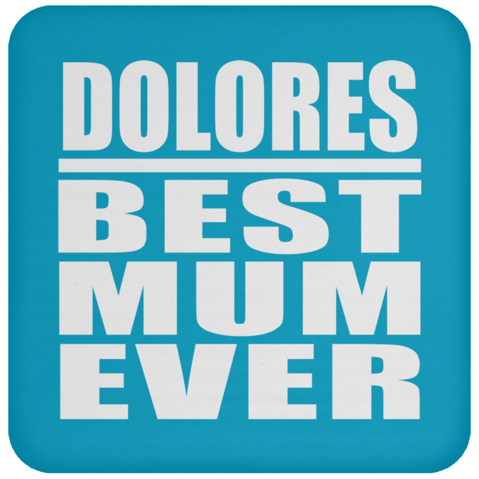 Dolores Best Mum Ever - Drink Coaster